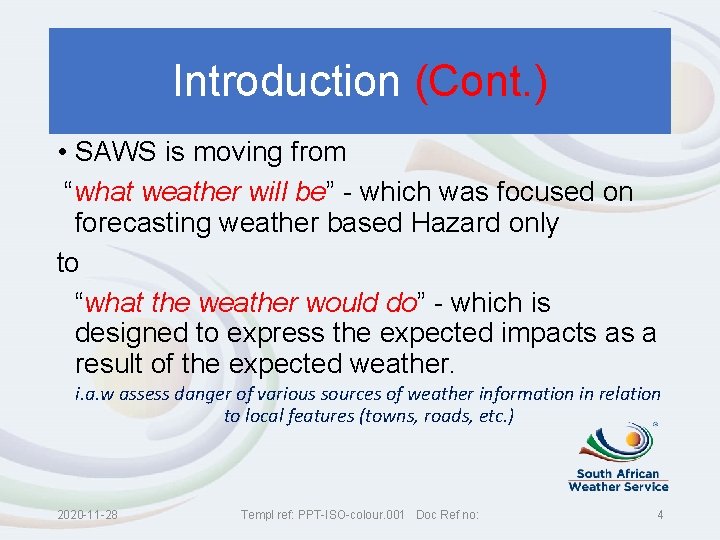 Introduction (Cont. ) • SAWS is moving from “what weather will be” - which