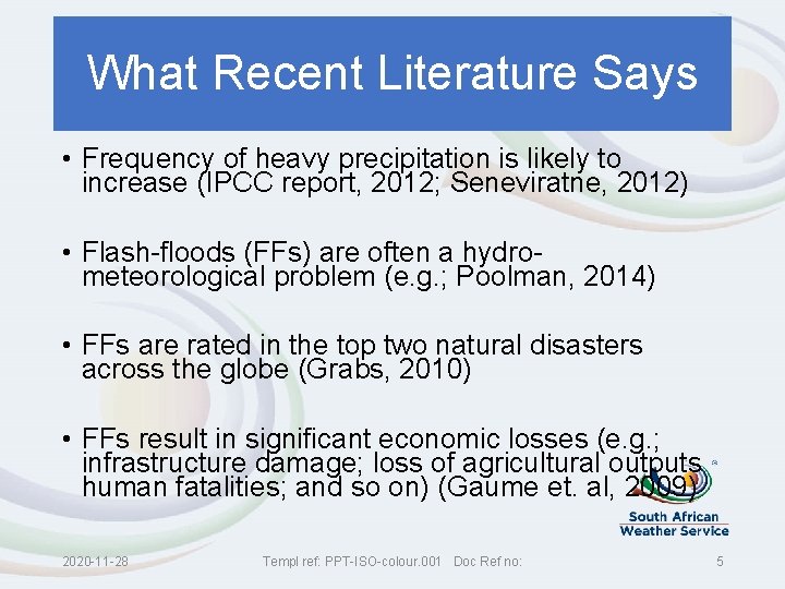 What Recent Literature Says • Frequency of heavy precipitation is likely to increase (IPCC