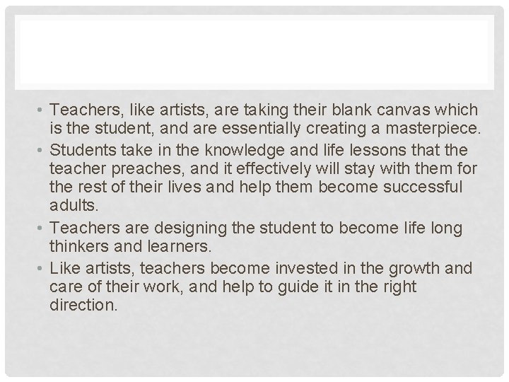  • Teachers, like artists, are taking their blank canvas which is the student,