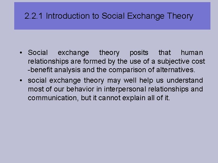 2. 2. 1 Introduction to Social Exchange Theory • Social exchange theory posits that