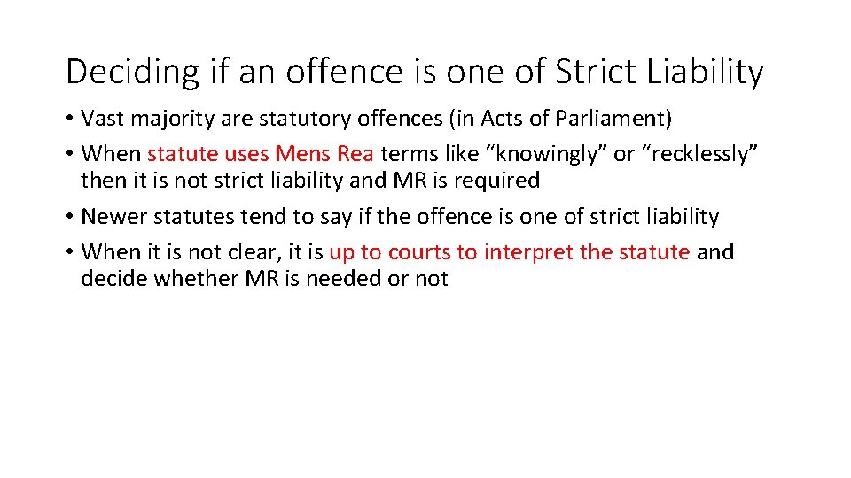 Deciding if an offence is one of Strict Liability • Vast majority are statutory