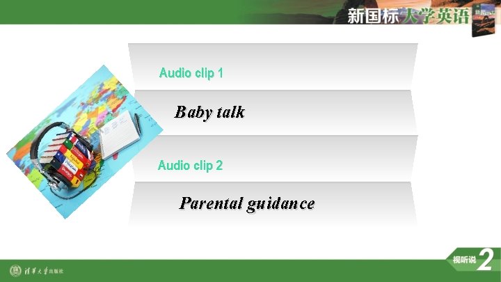 Audio clip 1 Baby talk Audio clip 2 Parental guidance 