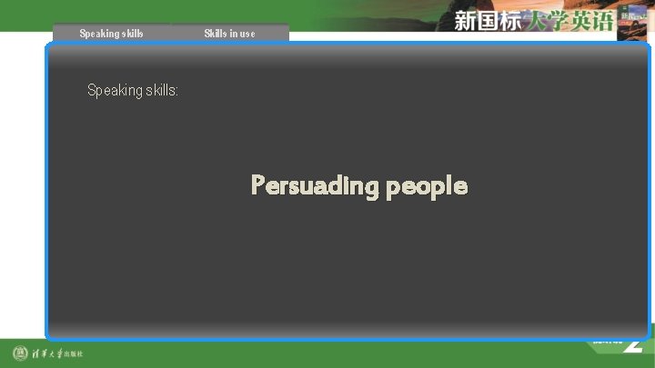 Speaking skills Skills in use Speaking skills: Persuading people 