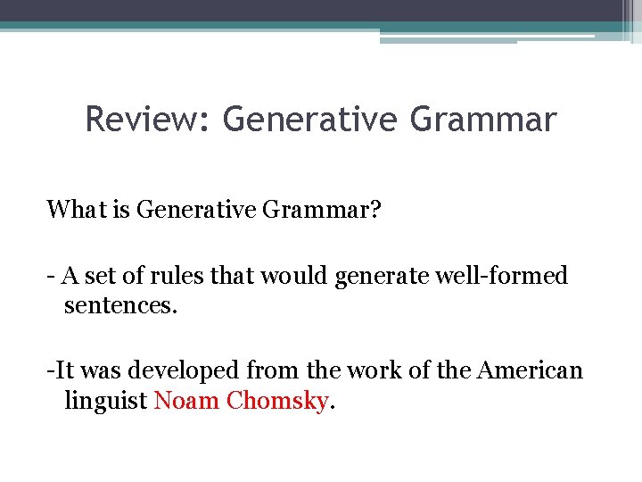 Review: Generative Grammar What is Generative Grammar? - A set of rules that would