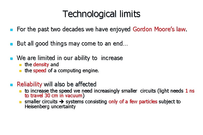 Technological limits n For the past two decades we have enjoyed Gordon Moore’s law.