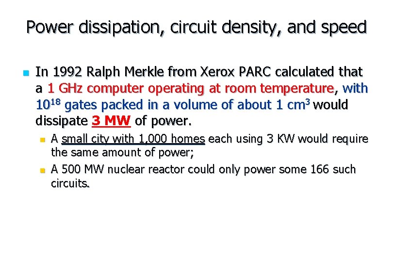 Power dissipation, circuit density, and speed n In 1992 Ralph Merkle from Xerox PARC