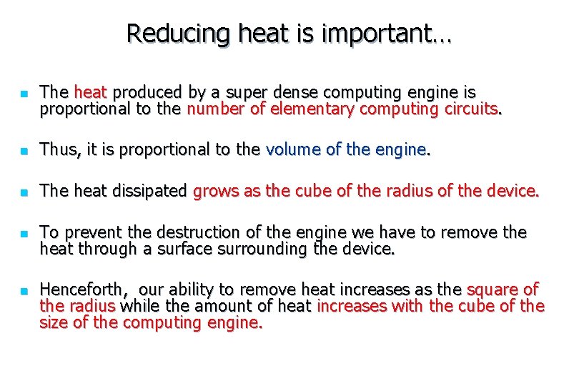 Reducing heat is important… n The heat produced by a super dense computing engine
