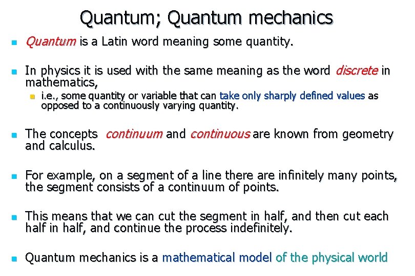 Quantum; Quantum mechanics n Quantum is a Latin word meaning some quantity. n In