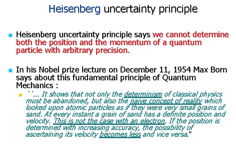 Heisenberg uncertainty principle n n Heisenberg uncertainty principle says we cannot determine both the