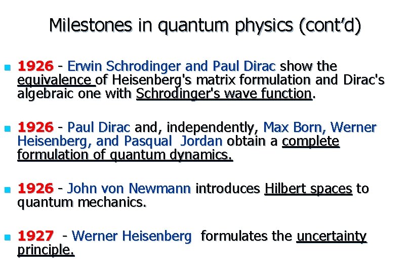 Milestones in quantum physics (cont’d) n n 1926 - Erwin Schrodinger and Paul Dirac