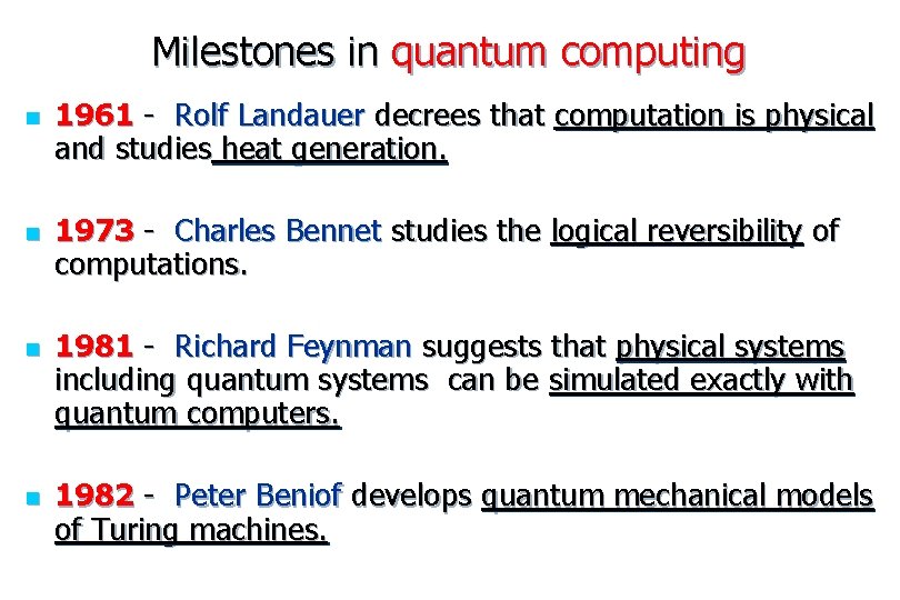 Milestones in quantum computing n n 1961 - Rolf Landauer decrees that computation is