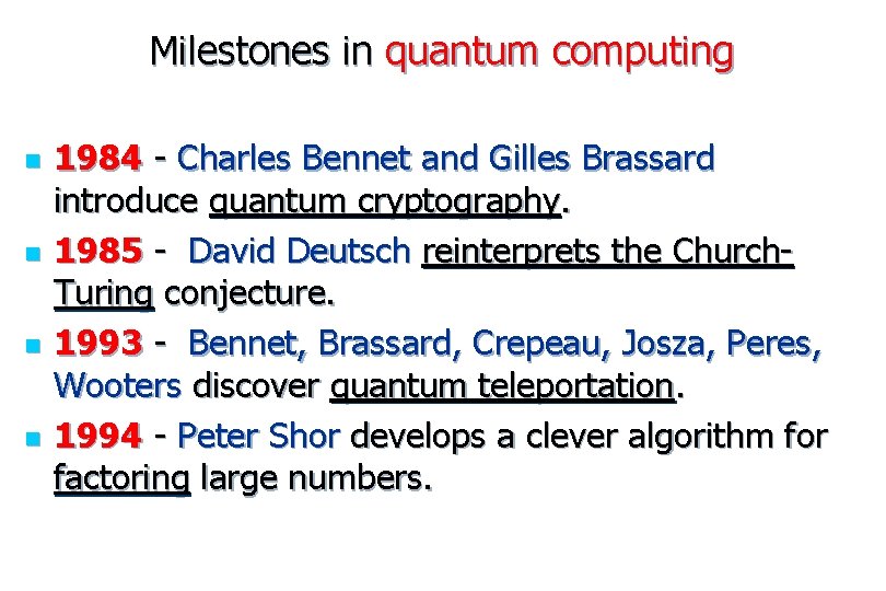 Milestones in quantum computing n n 1984 - Charles Bennet and Gilles Brassard introduce