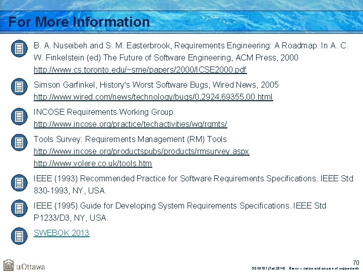 For More Information a. B. A. Nuseibeh and S. M. Easterbrook, Requirements Engineering: A