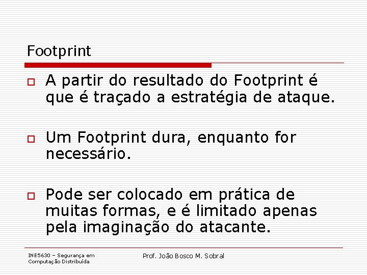 Footprint o o o A partir do resultado do Footprint é que é traçado