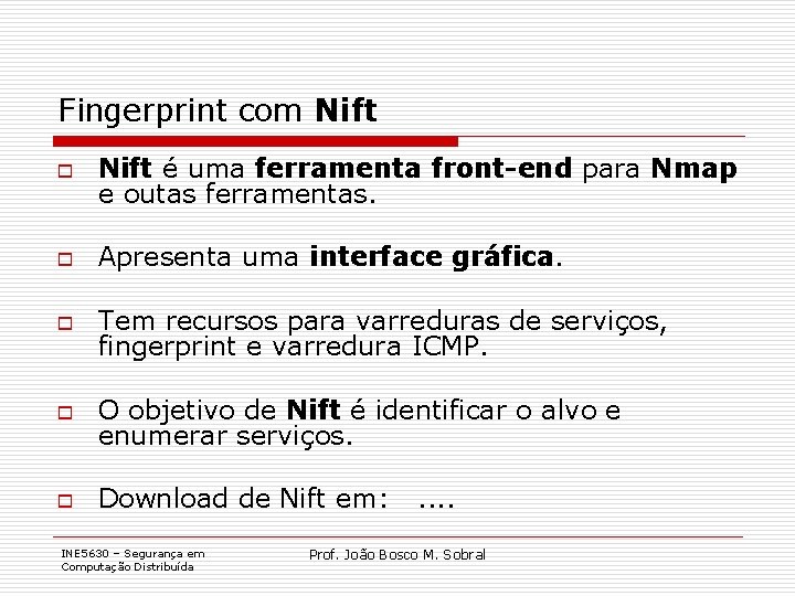 Fingerprint com Nift o Nift é uma ferramenta front-end para Nmap e outas ferramentas.