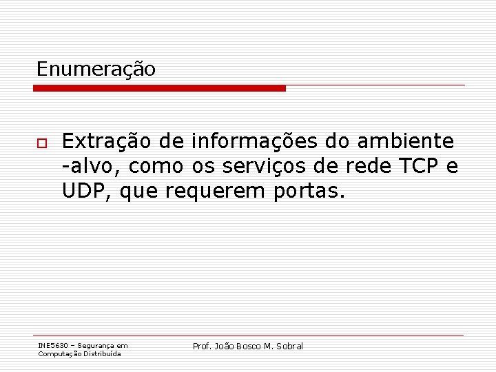 Enumeração o Extração de informações do ambiente -alvo, como os serviços de rede TCP