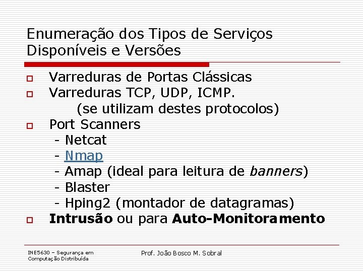 Enumeração dos Tipos de Serviços Disponíveis e Versões o o Varreduras de Portas Clássicas