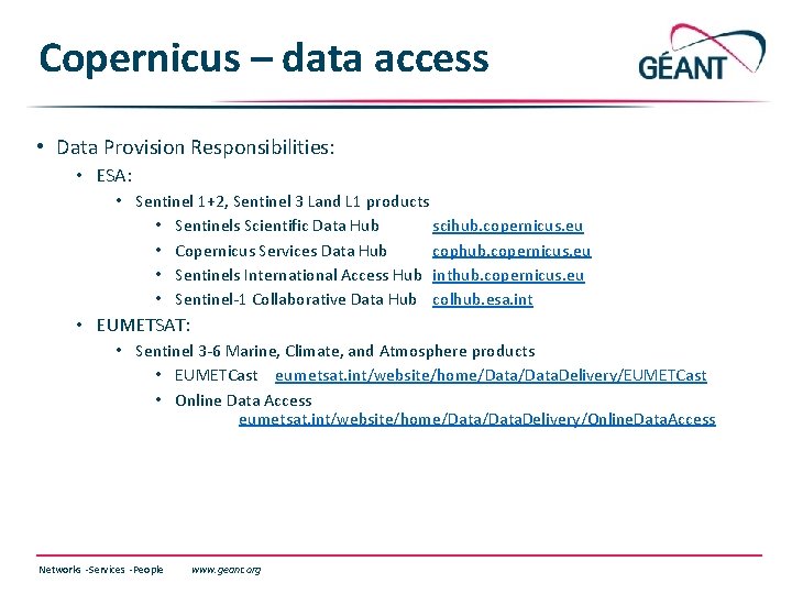 Copernicus – data access • Data Provision Responsibilities: • ESA: • Sentinel 1+2, Sentinel