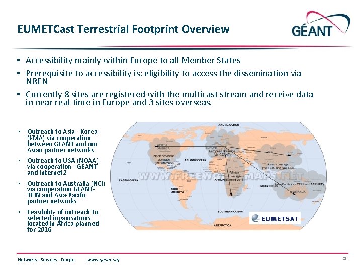 EUMETCast Terrestrial Footprint Overview • Accessibility mainly within Europe to all Member States •