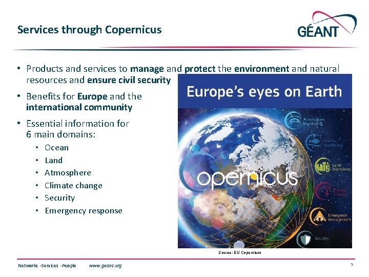 Services through Copernicus • Products and services to manage and protect the environment and