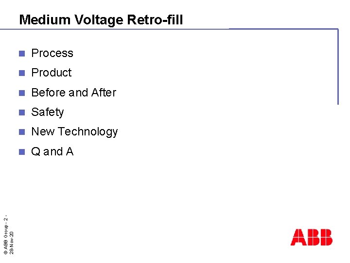 © ABB Group - 2 28 -Nov-20 Medium Voltage Retro-fill n Process n Product