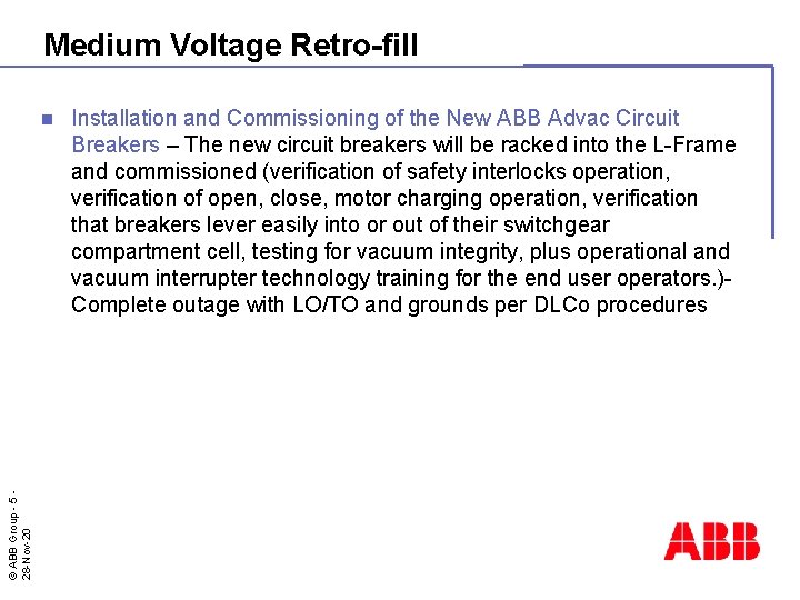 Medium Voltage Retro-fill © ABB Group - 5 28 -Nov-20 n Installation and Commissioning