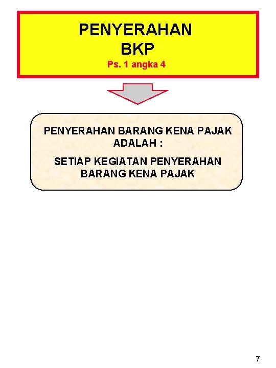 PENYERAHAN BKP Ps. 1 angka 4 PENYERAHAN BARANG KENA PAJAK ADALAH : SETIAP KEGIATAN