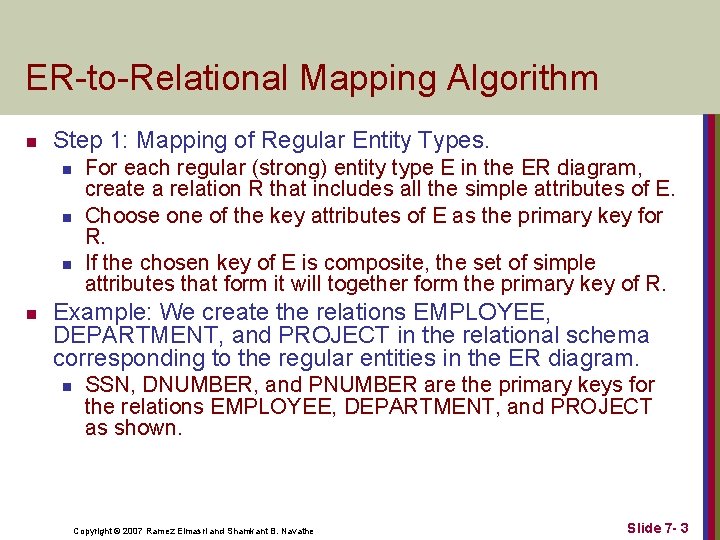 ER-to-Relational Mapping Algorithm n Step 1: Mapping of Regular Entity Types. n n For ER-to-Relational Mapping Algorithm n Step 1: Mapping of Regular Entity Types. n n For