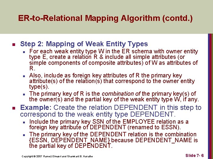 ER-to-Relational Mapping Algorithm (contd. ) n Step 2: Mapping of Weak Entity Types n ER-to-Relational Mapping Algorithm (contd. ) n Step 2: Mapping of Weak Entity Types n