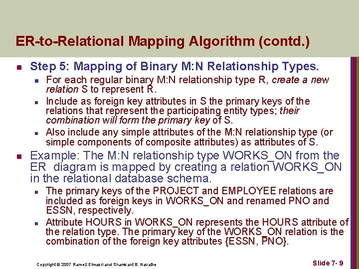 ER-to-Relational Mapping Algorithm (contd. ) n Step 5: Mapping of Binary M: N Relationship ER-to-Relational Mapping Algorithm (contd. ) n Step 5: Mapping of Binary M: N Relationship