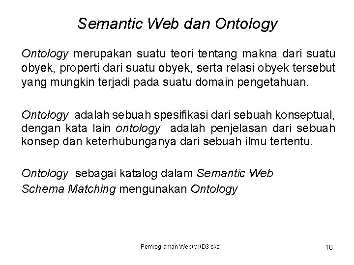 Semantic Web dan Ontology merupakan suatu teori tentang makna dari suatu obyek, properti dari