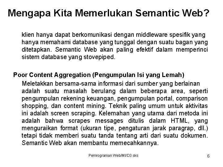 Mengapa Kita Memerlukan Semantic Web? klien hanya dapat berkomunikasi dengan middleware spesifik yang hanya