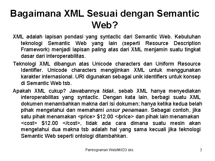 Bagaimana XML Sesuai dengan Semantic Web? XML adalah lapisan pondasi yang syntactic dari Semantic