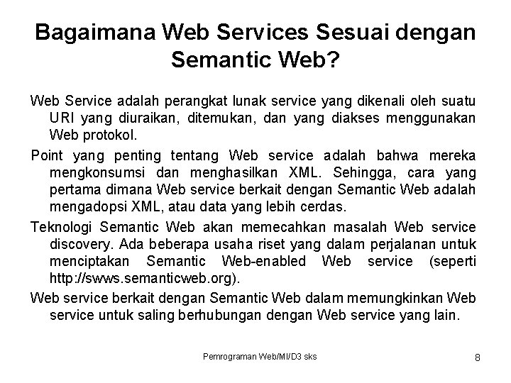 Bagaimana Web Services Sesuai dengan Semantic Web? Web Service adalah perangkat lunak service yang