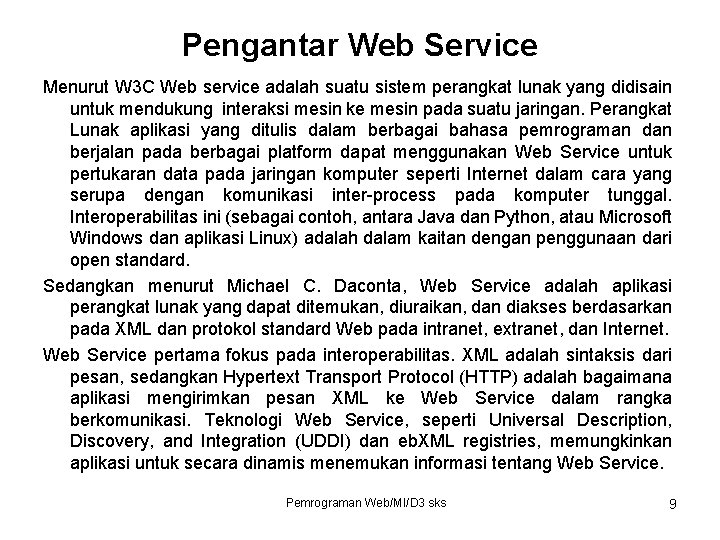 Pengantar Web Service Menurut W 3 C Web service adalah suatu sistem perangkat lunak