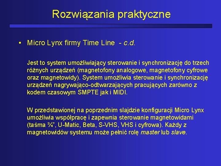 Rozwiązania praktyczne • Micro Lynx firmy Time Line - c. d. Jest to system