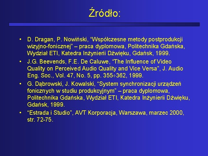 Źródło: • D. Dragan, P. Nowiński, “Współczesne metody postprodukcji wizyjno-fonicznej” – praca dyplomowa, Politechnika