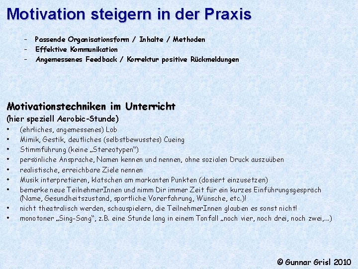 Motivation steigern in der Praxis – – – Passende Organisationsform / Inhalte / Methoden