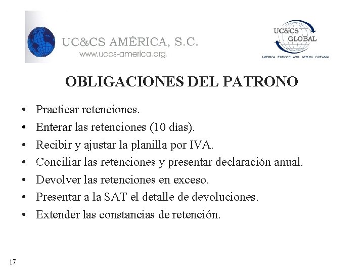 OBLIGACIONES DEL PATRONO • • 17 Practicar retenciones. Enterar las retenciones (10 días). Recibir