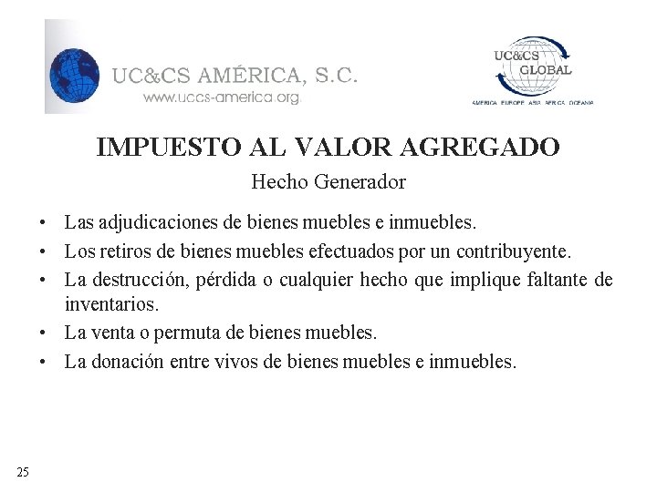 IMPUESTO AL VALOR AGREGADO Hecho Generador • Las adjudicaciones de bienes muebles e inmuebles.