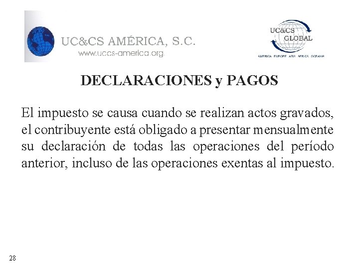 DECLARACIONES y PAGOS El impuesto se causa cuando se realizan actos gravados, el contribuyente