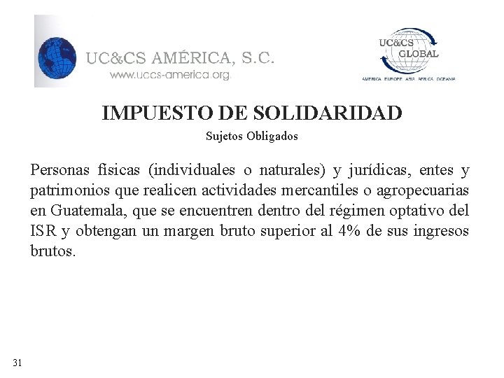 IMPUESTO DE SOLIDARIDAD Sujetos Obligados Personas físicas (individuales o naturales) y jurídicas, entes y