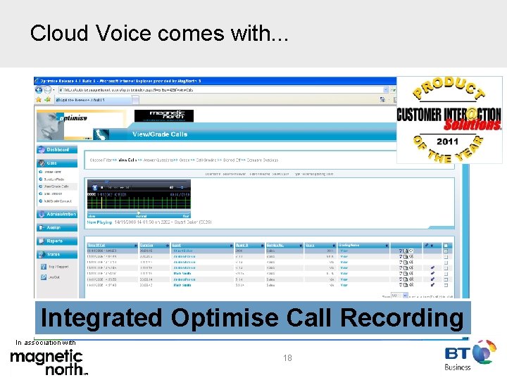 Cloud Voice comes with. . . Integrated Optimise Call Recording In association with 18