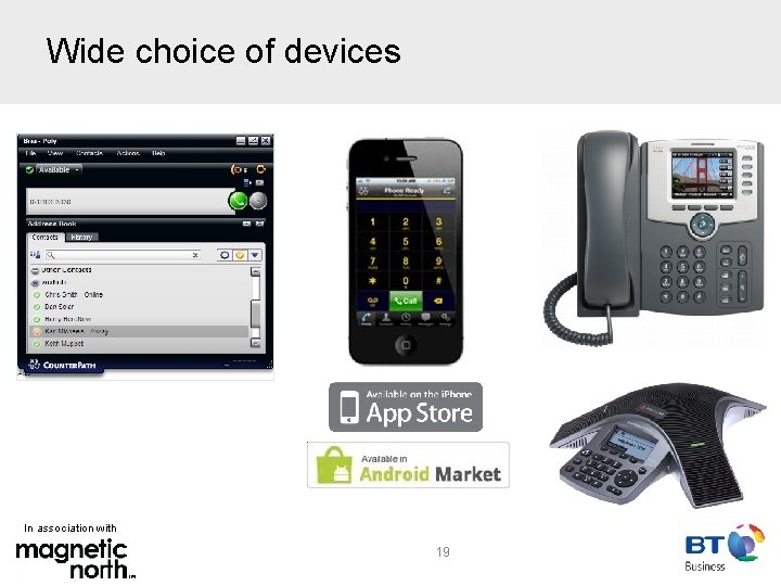 Wide choice of devices In association with 19 