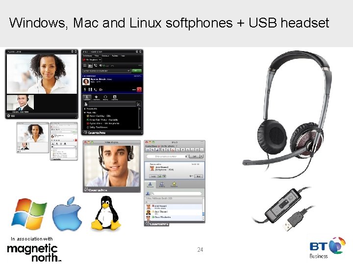Windows, Mac and Linux softphones + USB headset In association with 24 