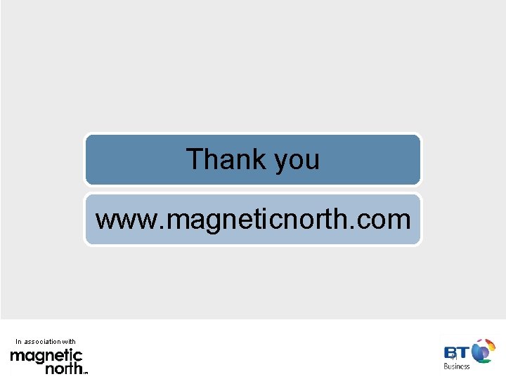 Thank you www. magneticnorth. com In association with 41 