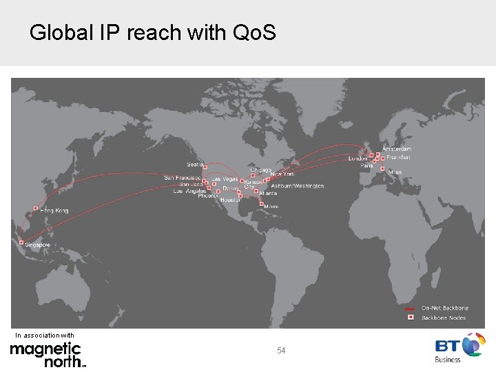 Global IP reach with Qo. S In association with 54 
