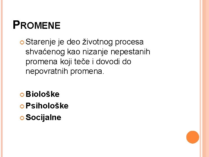 PROMENE Starenje je deo životnog procesa shvaćenog kao nizanje nepestanih promena koji teče i