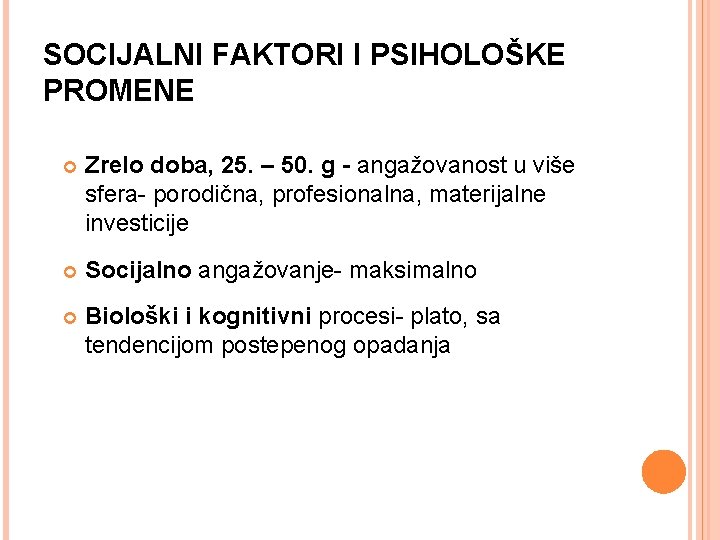 SOCIJALNI FAKTORI I PSIHOLOŠKE PROMENE Zrelo doba, 25. – 50. g - angažovanost u