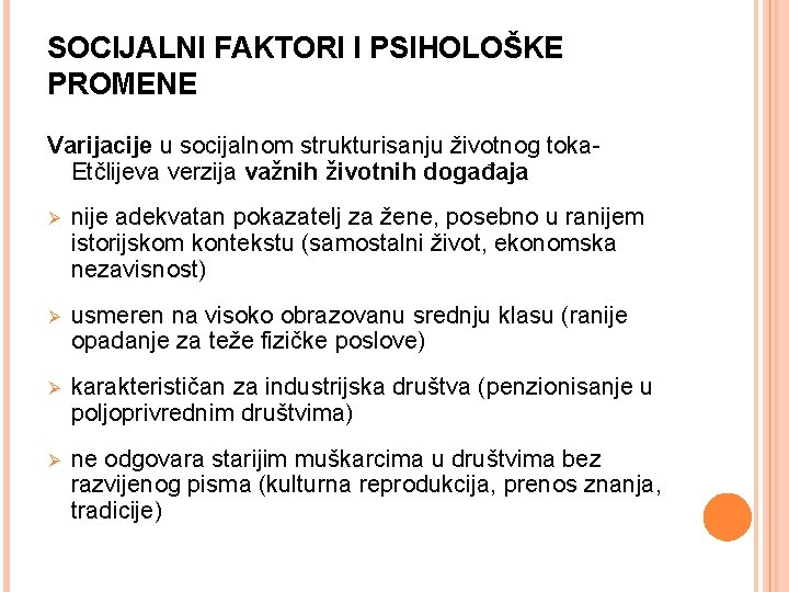 SOCIJALNI FAKTORI I PSIHOLOŠKE PROMENE Varijacije u socijalnom strukturisanju životnog toka- Etčlijeva verzija važnih